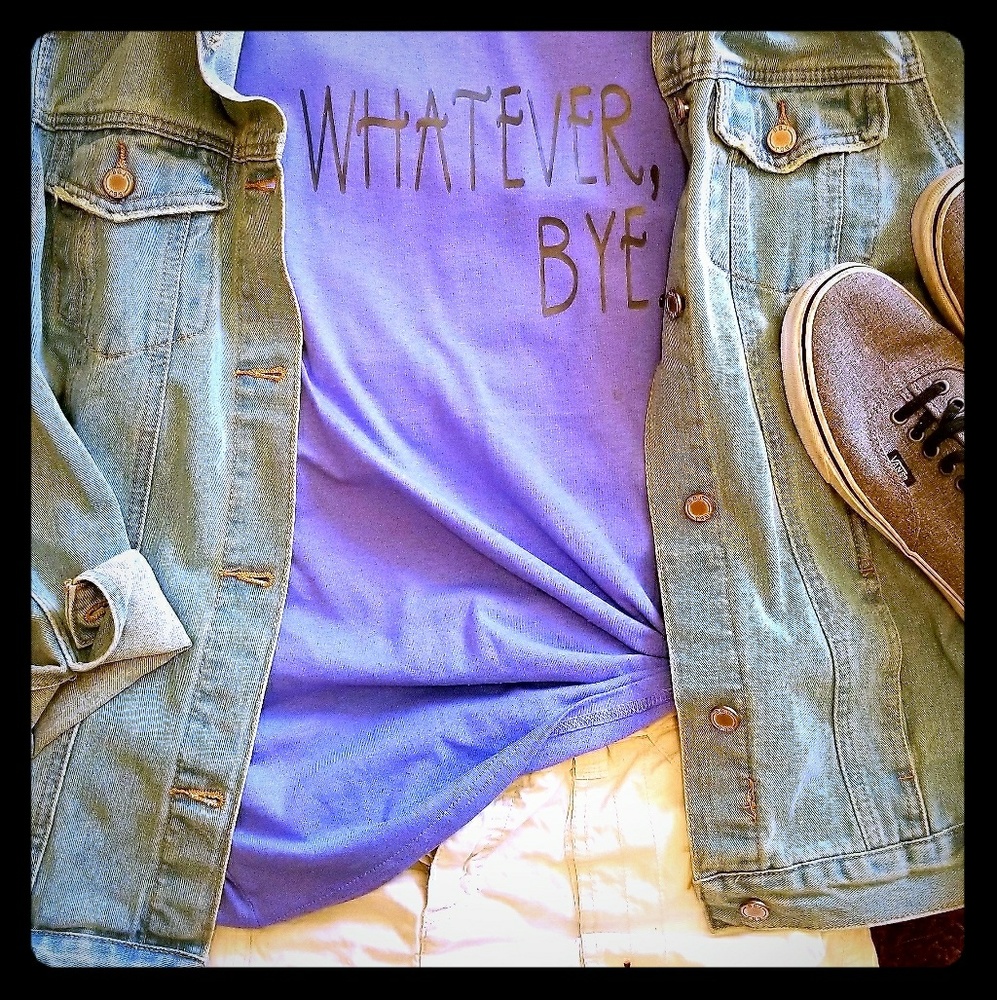Whatever, bye. Graphic t nwt